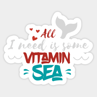 All i need is vitamin sea Sticker